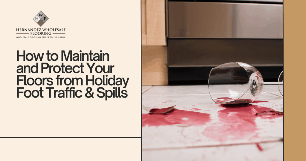 Floors from Holiday Foot Traffic & Spills | Hernandez Wholesale Flooring
