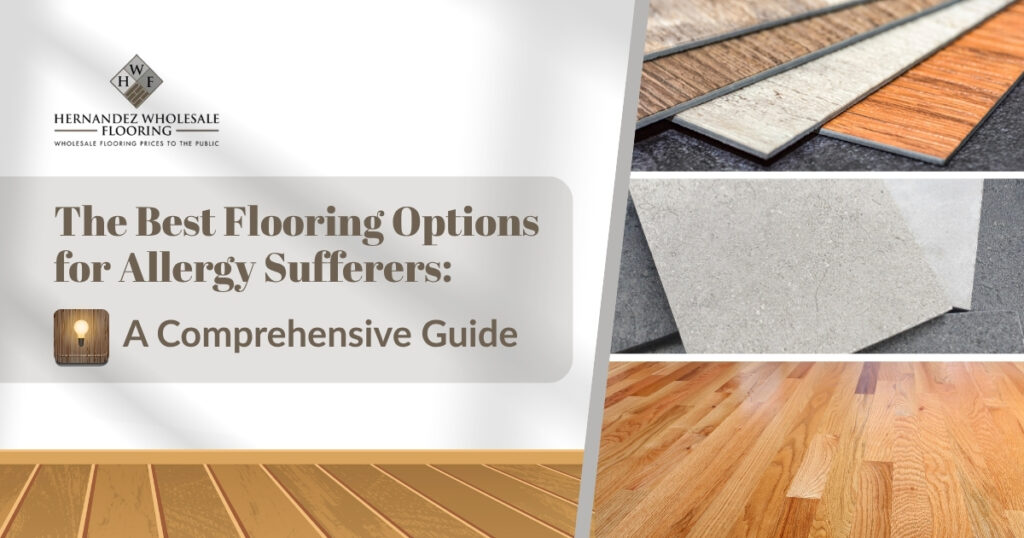 Best Flooring Options for Allergy Sufferers | Hernandez Wholesale Flooring
